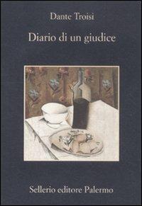 Diario di un giudice - Dante Troisi - Libro Sellerio Editore Palermo 2012, La memoria | Libraccio.it