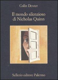 Il mondo silenzioso di Nicholas Quinn - Colin Dexter - Libro Sellerio Editore Palermo 2012, La memoria | Libraccio.it