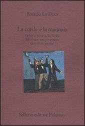 La corda e la mannaia. Delitti e pene nella Sicilia del «buon tempo antico» (XVI-XVIII secolo)