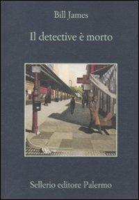 Il detective è morto - Bill James - Libro Sellerio Editore Palermo 2012, La memoria | Libraccio.it