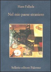 Nel mio paese straniero. Diario dal carcere 1944 - Hans Fallada - Libro Sellerio Editore Palermo 2012, La memoria | Libraccio.it