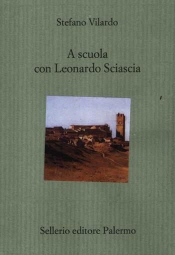 A scuola con Leonardo Sciascia - Stefano Vilardo - Libro Sellerio Editore Palermo 2012, Il divano | Libraccio.it