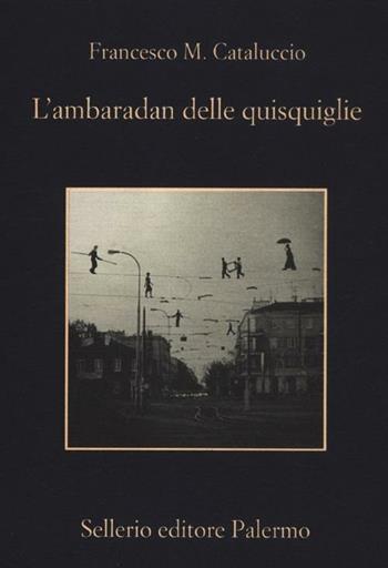 L' ambaradan delle quisquiglie - Francesco M. Cataluccio - Libro Sellerio Editore Palermo 2012, La memoria | Libraccio.it