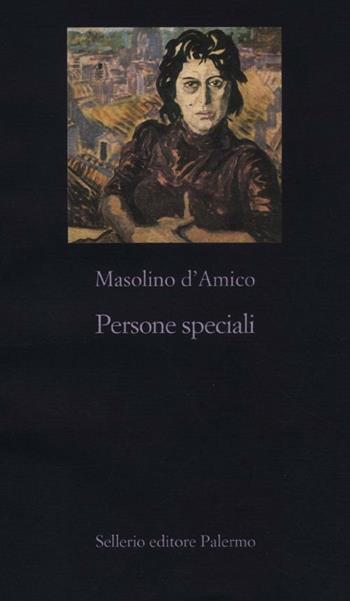 Persone speciali - Masolino D'Amico - Libro Sellerio Editore Palermo 2012, La nuova diagonale | Libraccio.it