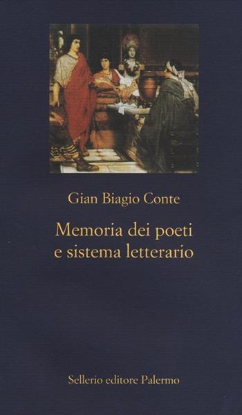 Memoria dei poeti e sistema letterario. Catullo, Virgilio, Ovidio, Lucano - Gian Biagio Conte - Libro Sellerio Editore Palermo 2012, La nuova diagonale | Libraccio.it