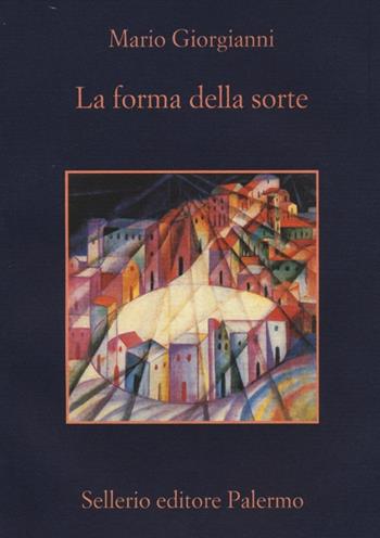 La forma della sorte - Mario Giorgianni - Libro Sellerio Editore Palermo 2012, La memoria | Libraccio.it