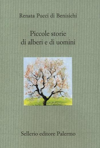 Piccole storie di alberi e di uomini. Ediz. illustrata - Renata Pucci Di Benisichi - Libro Sellerio Editore Palermo 2012, Il divano | Libraccio.it