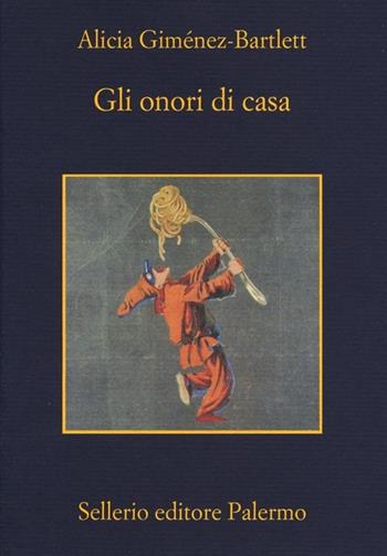 Gli onori di casa - Alicia Giménez-Bartlett - Libro Sellerio Editore Palermo 2013, La memoria | Libraccio.it