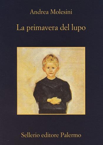 La primavera del lupo - Andrea Molesini - Libro Sellerio Editore Palermo 2013, La memoria | Libraccio.it