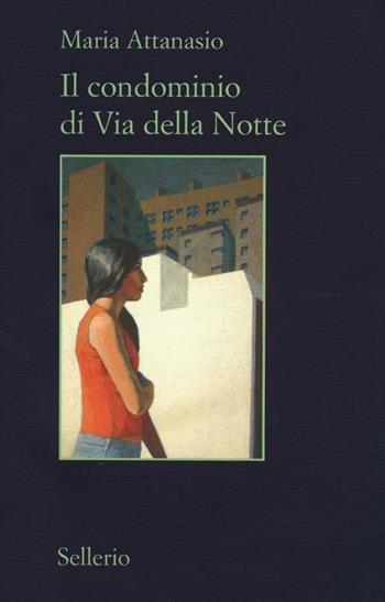 Il condominio di via della Notte - Maria Attanasio - Libro Sellerio Editore Palermo 2013, Il contesto | Libraccio.it