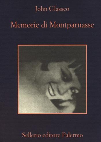 Memorie di Montparnasse - John Glassco - Libro Sellerio Editore Palermo 2013, La memoria | Libraccio.it