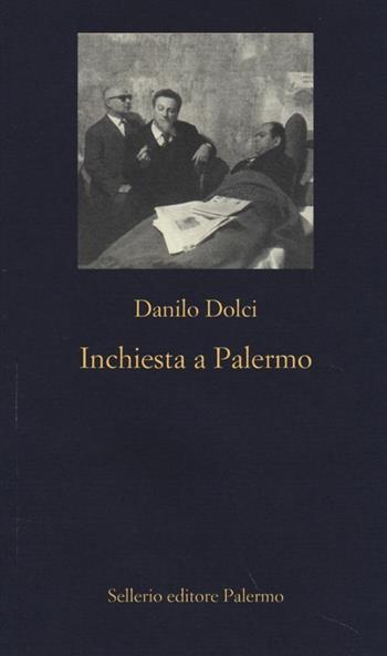 Inchiesta a Palermo - Danilo Dolci - Libro Sellerio Editore Palermo 2013, La nuova diagonale | Libraccio.it