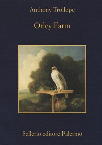 Orley Farm - Anthony Trollope - Libro Sellerio Editore Palermo 2013, La memoria | Libraccio.it