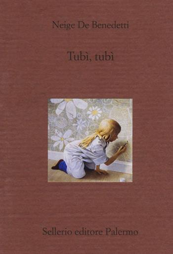 Tubì, tubì - Neige De Benedetti - Libro Sellerio Editore Palermo 2014, Il divano | Libraccio.it