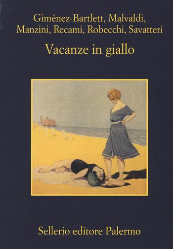 Vacanze in giallo - Alicia Giménez-Bartlett, Marco Malvaldi, Antonio Manzini - Libro Sellerio Editore Palermo 2014, La memoria | Libraccio.it