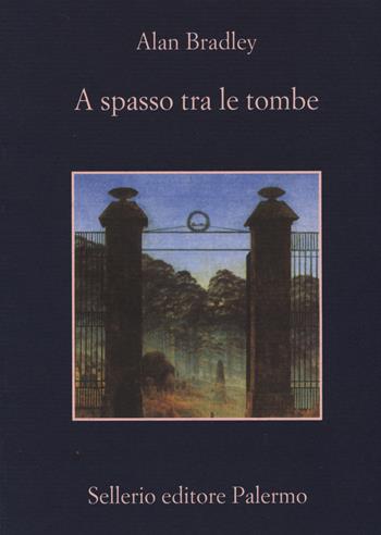 A spasso tra le tombe - Alan Bradley - Libro Sellerio Editore Palermo 2014, La memoria | Libraccio.it