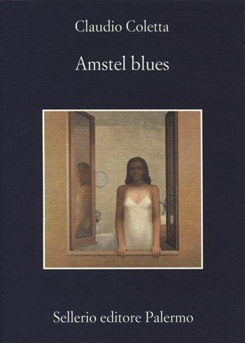 Amstel blues - Claudio Coletta - Libro Sellerio Editore Palermo 2014, La memoria | Libraccio.it