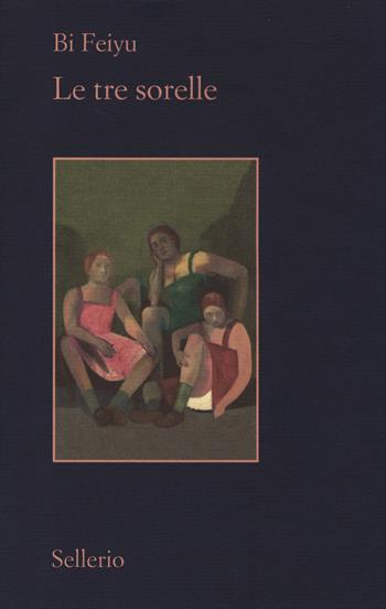 Le tre sorelle - Feiyu Bi - Libro Sellerio Editore Palermo 2014, Il contesto | Libraccio.it