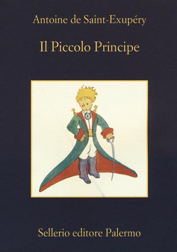 Il Piccolo Principe - Antoine de Saint-Exupéry - Libro Sellerio Editore Palermo 2015, La memoria | Libraccio.it