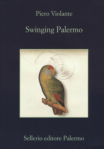 Swinging Palermo - Pietro Violante - Libro Sellerio Editore Palermo 2015, La memoria | Libraccio.it