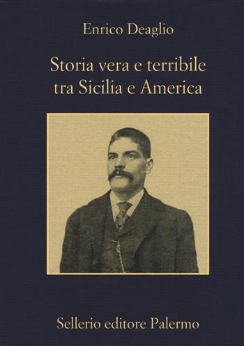 Storia vera e terribile tra Sicilia e America - Enrico Deaglio - Libro Sellerio Editore Palermo 2015, La memoria | Libraccio.it