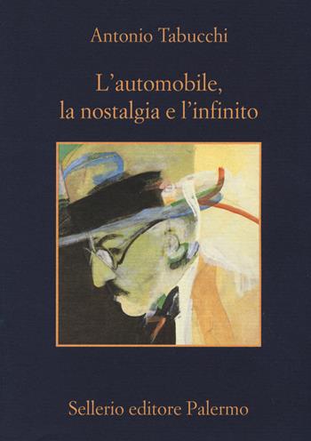 L' automobile, la nostalgia e l'infinito - Antonio Tabucchi - Libro Sellerio Editore Palermo 2015, La memoria | Libraccio.it