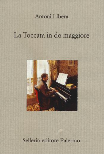 La toccata in do maggiore - Antoni Libera - Libro Sellerio Editore Palermo 2015, Il divano | Libraccio.it