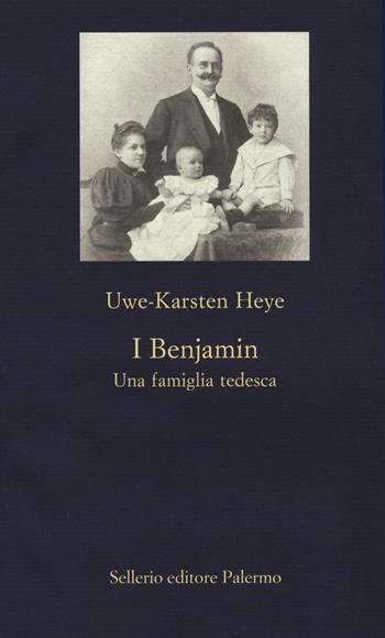 I Benjamin. Una famiglia tedesca. Ediz. illustrata - Uwe-Karsten Heye - Libro Sellerio Editore Palermo 2015, La nuova diagonale | Libraccio.it