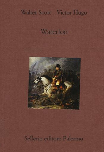 Waterloo - Victor Hugo, Walter Scott - Libro Sellerio Editore Palermo 2015, Il divano | Libraccio.it