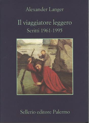 Il viaggiatore leggero. Scritti (1961-1995) - Alexander Langer - Libro Sellerio Editore Palermo 2015, La memoria | Libraccio.it