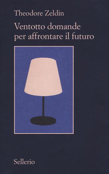 Ventotto domande per affrontare il futuro - Theodore Zeldin - Libro Sellerio Editore Palermo 2015, Il contesto | Libraccio.it