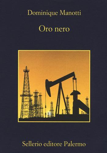 Oro nero - Dominique Manotti - Libro Sellerio Editore Palermo 2015, La memoria | Libraccio.it