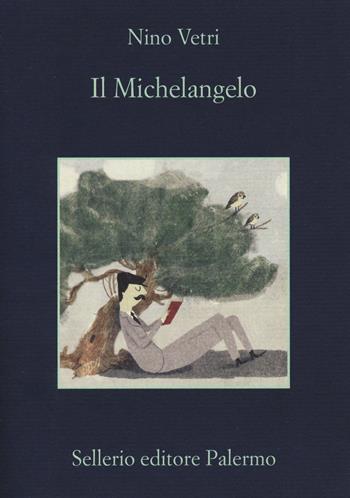 Il Michelangelo - Nino Vetri - Libro Sellerio Editore Palermo 2015, La memoria | Libraccio.it