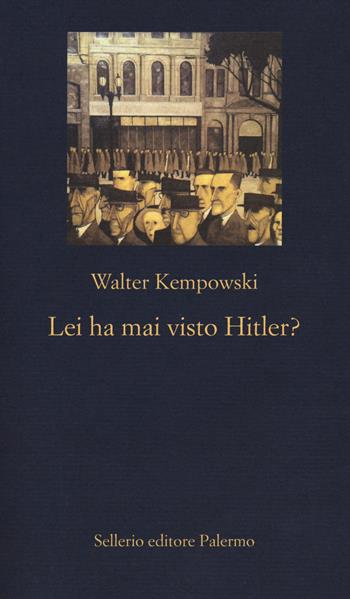Lei ha mai visto Hitler? - Walter Kempowski - Libro Sellerio Editore Palermo 2015, La nuova diagonale | Libraccio.it