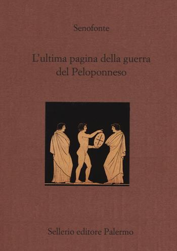 L' ultima pagina della guerra del Peloponneso. Testo greco a fronte - Senofonte - Libro Sellerio Editore Palermo 2015, La città antica | Libraccio.it