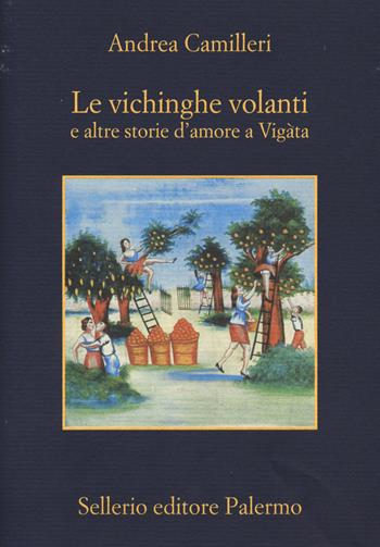 Le vichinghe volanti e altre storie d'amore a Vigàta - Andrea Camilleri - Libro Sellerio Editore Palermo 2015, La memoria | Libraccio.it