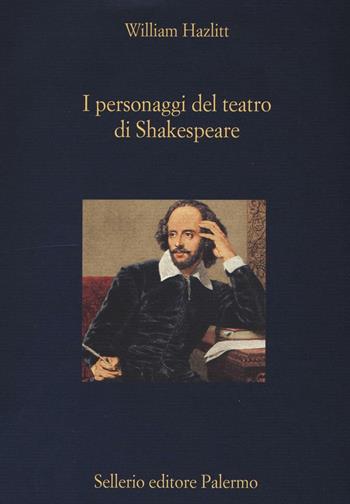 I personaggi del teatro di Shakespeare - William Hazlitt - Libro Sellerio Editore Palermo 2016, La diagonale | Libraccio.it
