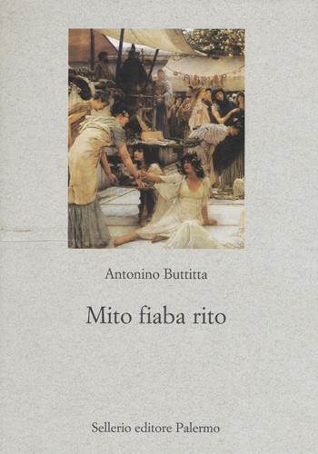 Mito, fiaba, rito - Antonino Buttitta - Libro Sellerio Editore Palermo 2016, Nuovo prisma | Libraccio.it
