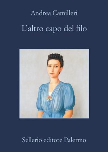 L' altro capo del filo - Andrea Camilleri - Libro Sellerio Editore Palermo 2016, La memoria | Libraccio.it