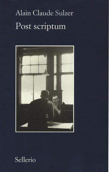Post scriptum - Alain Claude Sulzer - Libro Sellerio Editore Palermo 2016, Il contesto | Libraccio.it