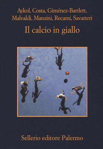 Il calcio in giallo  - Libro Sellerio Editore Palermo 2016, La memoria | Libraccio.it