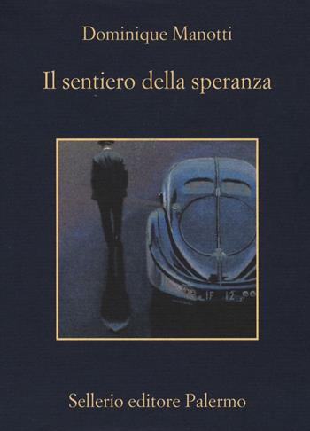 Il sentiero della speranza - Dominique Manotti - Libro Sellerio Editore Palermo 2016, La memoria | Libraccio.it