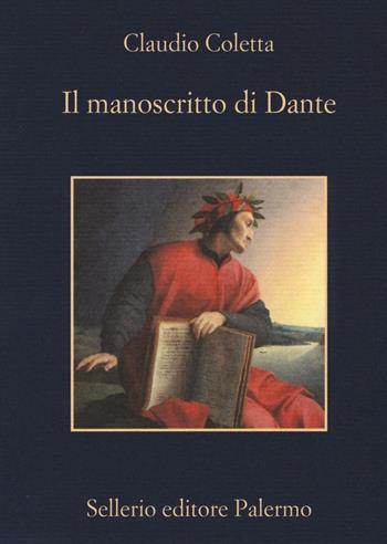 Il manoscritto di Dante - Claudio Coletta - Libro Sellerio Editore Palermo 2016, La memoria | Libraccio.it