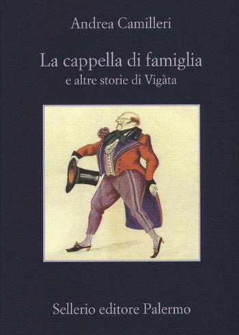 La cappella di famiglia e altre storie di Vigàta - Andrea Camilleri - Libro Sellerio Editore Palermo 2016, La memoria | Libraccio.it