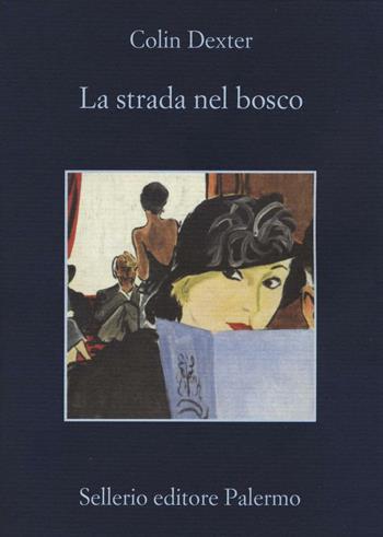 La strada nel bosco - Colin Dexter - Libro Sellerio Editore Palermo 2016, La memoria | Libraccio.it