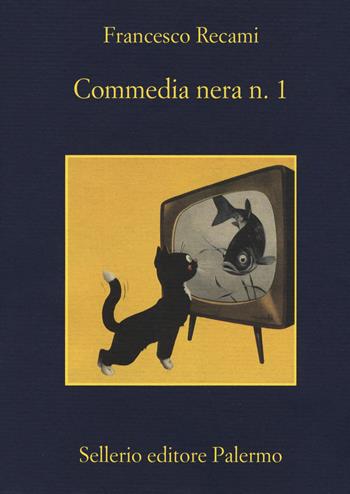 Commedia nera n. 1 - Francesco Recami - Libro Sellerio Editore Palermo 2017, La memoria | Libraccio.it