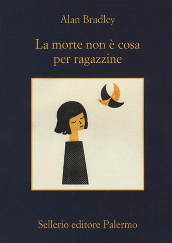 La morte non è cosa per ragazzine - Alan Bradley - Libro Sellerio Editore Palermo 2017, La memoria | Libraccio.it