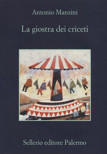La giostra dei criceti - Antonio Manzini - Libro Sellerio Editore Palermo 2017, La memoria | Libraccio.it