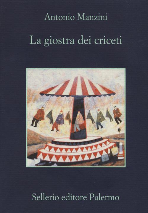 La giostra dei criceti - Antonio Manzini - Libro Sellerio Editore Palermo  2017, La memoria