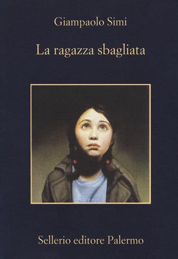 La ragazza sbagliata - Giampaolo Simi - Libro Sellerio Editore Palermo 2017, La memoria | Libraccio.it